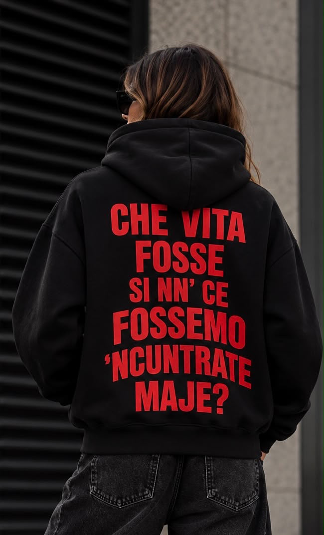 Felpa Oversize nera Donna Che vita fosse si nn ce fossemo ncuntrate maje – Streetwear