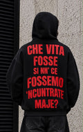 Felpa Oversize Nera Uomo Che vita fosse si nn ce fossemo ncuntrate maje – Streetwear
